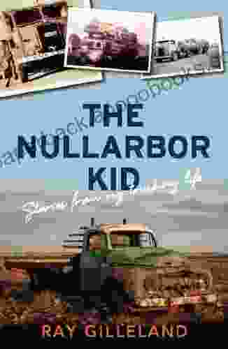 The Nullarbor Kid: Stories From My Trucking Life