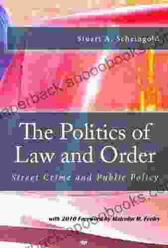 The Politics of Law and Order: Street Crime and Public Policy (Classics of Law Society)