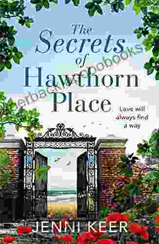 The Secrets Of Hawthorn Place: A Heartfelt And Charming Dual Time Story Of The Power Of Love