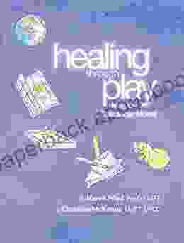 Healing Through Play Using The Oaklander Model: A Guidebook For Therapists And Counselors Working With Children Adolescents And Families