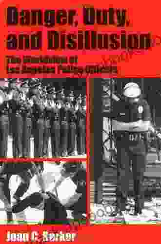 Danger Duty And Disillusion: The Worldview Of Los Angeles Police Officers