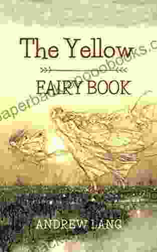 The Yellow Fairy Book: Original Classics And Annotated