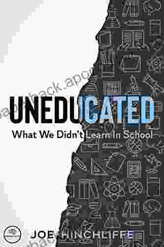 UnEducated: What We Didn T Learn In School