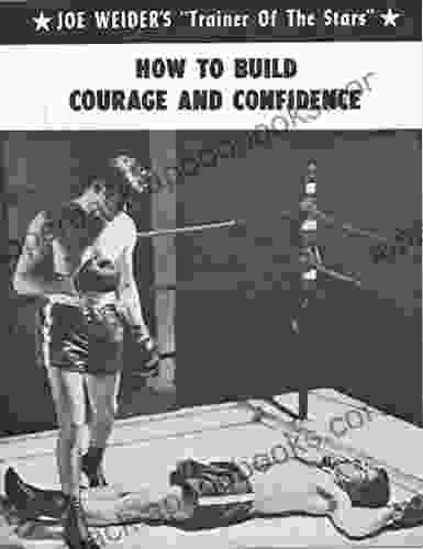 How To Build Courage And Confidence (Joe Weider S Trainer Of The Stars 5)