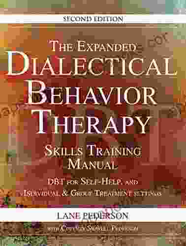 The Expanded Dialectical Behavior Therapy Skills Training Manual 2nd Edition: DBT For Self Help And Individual Group Treatment Settings