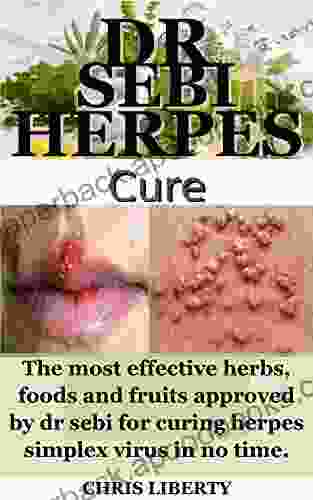 DR SEBI HERPES CURE : The most effective herbs foods and fruits approved by dr sebi for curing herpes simplex virus in no time