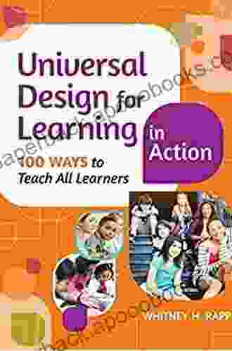 Universal Design for Learning in Action: 100 Ways to Teach All Learners