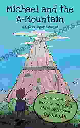 Michael and the A Mountain: The Read Aloud to Help Your Child Overcome Dyslexia