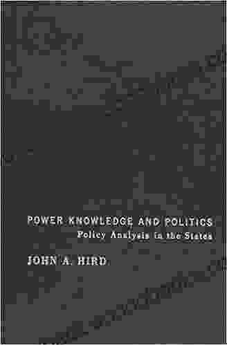 Power Knowledge And Politics: Policy Analysis In The States (American Governance And Public Policy Series)
