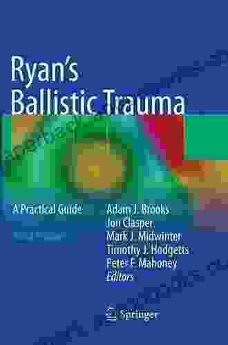 Ryan S Ballistic Trauma: A Practical Guide