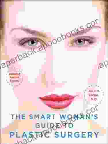 The Smart Woman S Guide To Plastic Surgery Updated Second Edition