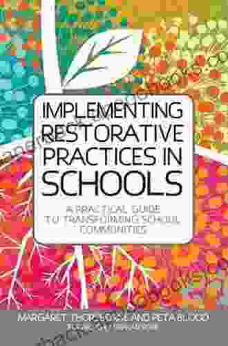 Implementing Restorative Practices in Schools: A Practical Guide to Transforming School Communities