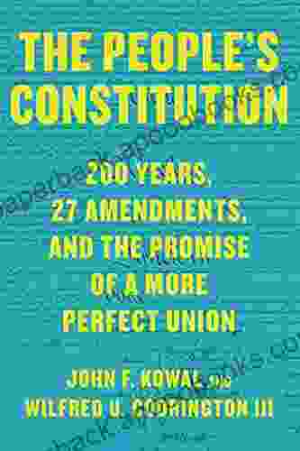 The People S Constitution: 200 Years 27 Amendments And The Promise Of A More Perfect Union