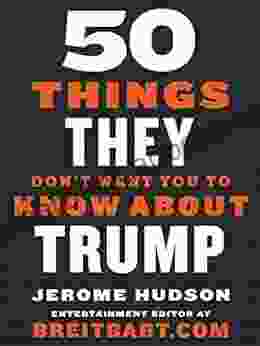 50 Things They Don T Want You To Know About Trump