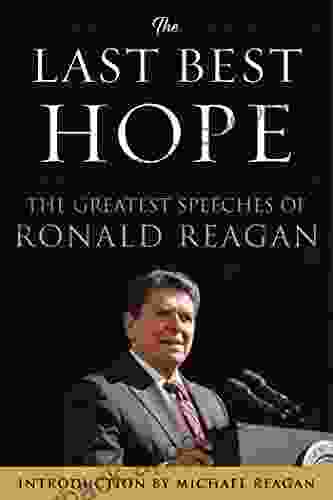 The Last Best Hope: The Greatest Speeches Of Ronald Reagan