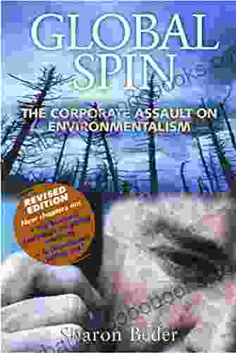 Global Spin: The Corporate Assault on Environmentalism