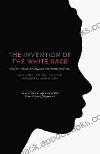 The Invention Of The White Race Volume 1: Racial Oppression And Social Control