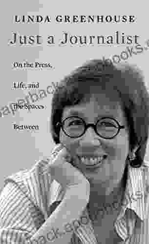 Just A Journalist: On The Press Life And The Spaces Between (The William E Massey Sr Lectures In American Studies 2024)