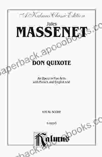 Don Quixote An Opera in Five Acts: Vocal Score with French and English Text (Kalmus Edition)