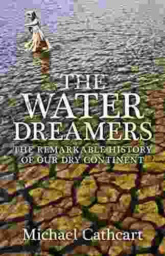 The Water Dreamers: The Remarkable History of Our Dry Continent