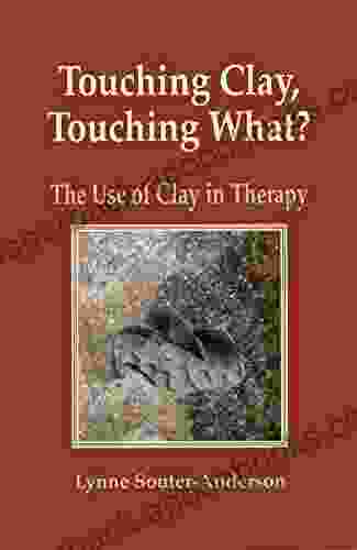 Touching Clay? Touching What: The Use Of Clay In Therapy