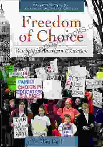 Freedom of Choice: Vouchers in American Education (Praeger on American Political Culture)