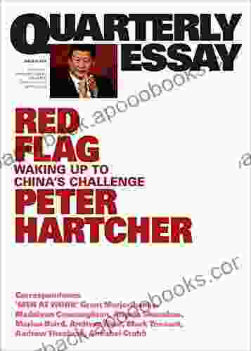 Quarterly Essay 76 Red Flag: Waking Up To China S Challenge