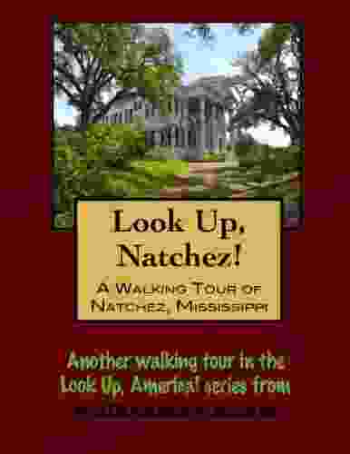 A Walking Tour Of Natchez Mississippi (Look Up America Series)