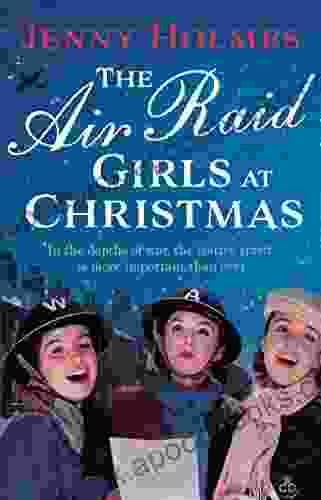 The Air Raid Girls at Christmas: A wonderfully festive and heart warming new WWII saga (The Air Raid Girls 2)